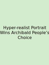 Hyper-realist Portrait Wins Archibald People’s Choice