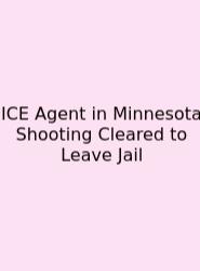 ICE Agent In Minnesota Shooting Cleared To Leave Jail