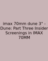 Imax 70mm Dune 3