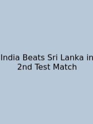 India Beats Sri Lanka In 2nd Test Match