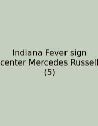 Indiana Fever Sign Center Mercedes Russell (5)