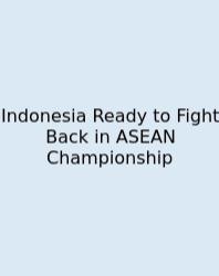 Indonesia Ready To Fight Back In ASEAN Championship
