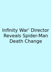 Infinity War' Director Reveals Spider-Man Death Change