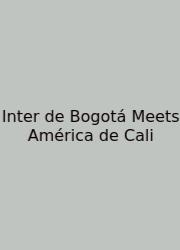 Inter De Bogotá Meets América De Cali