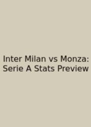 Inter Milan Vs Monza: Serie A Stats Preview