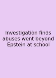 Investigation Finds Abuses Went Beyond Epstein At School