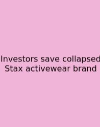 Investors Save Collapsed Stax Activewear Brand