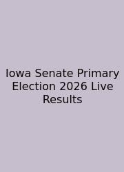 Iowa Senate Primary Election 2026 Live Results