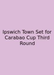 Ipswich Town Set For Carabao Cup Third Round
