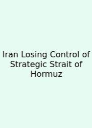 Iran Losing Control Of Strategic Strait Of Hormuz