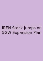 IREN Stock Jumps On 5GW Expansion Plan