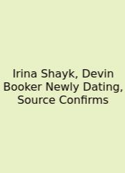 Irina Shayk, Devin Booker Newly Dating, Source Confirms