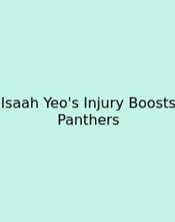 Isaah Yeo's Injury Boosts Panthers