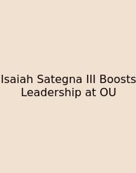 Isaiah Sategna III Boosts Leadership At OU