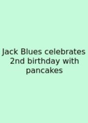 Jack Blues Celebrates 2nd Birthday With Pancakes