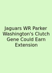 Jaguars WR Parker Washington's Clutch Gene Could Earn Extension