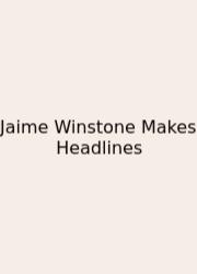 Jaime Winstone Makes Headlines