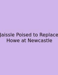 Jaissle Poised To Replace Howe At Newcastle