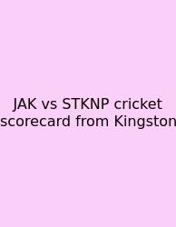 JAK Vs STKNP Cricket Scorecard From Kingston
