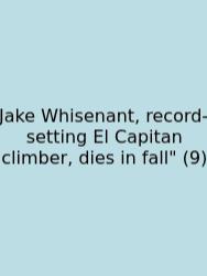 Jake Whisenant, Record-setting El Capitan Climber, Dies In Fall