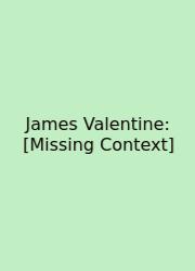 James Valentine: [Missing Context]