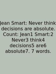 Jean Smart: Never Think Decisions Are Absolute. Count: Jean1 Smart:2 Never3 Think4 Decisions5 Are6 Absolute7. 7 Words.
