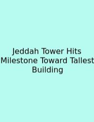 Jeddah Tower Hits Milestone Toward Tallest Building
