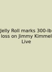 Jelly Roll Marks 300‑lb Loss On Jimmy Kimmel Live