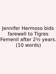 Jennifer Hermoso Bids Farewell To Tigres Femenil After 2½ Years. (10 Words)