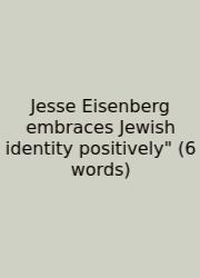 Jesse Eisenberg Embraces Jewish Identity Positively