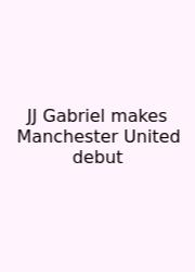 JJ Gabriel Makes Manchester United Debut
