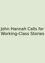 John Hannah Calls For Working-Class Stories