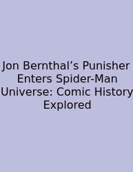 Jon Bernthal’s Punisher Enters Spider-Man Universe: Comic History Explored