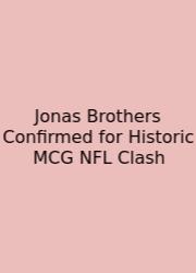 Jonas Brothers Confirmed For Historic MCG NFL Clash