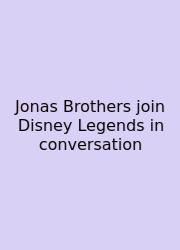 Jonas Brothers Join Disney Legends In Conversation