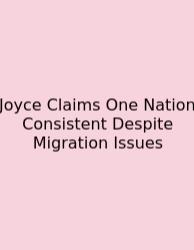 Joyce Claims One Nation Consistent Despite Migration Issues
