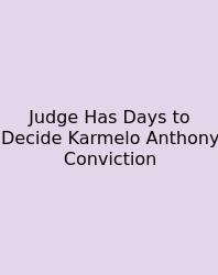 Judge Has Days To Decide Karmelo Anthony Conviction