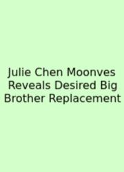 Julie Chen Moonves Reveals Desired Big Brother Replacement