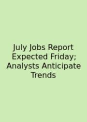 July Jobs Report Expected Friday; Analysts Anticipate Trends