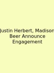 Justin Herbert, Madison Beer Announce Engagement