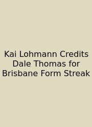 Kai Lohmann Credits Dale Thomas For Brisbane Form Streak