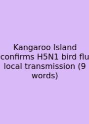 Kangaroo Island Confirms H5N1 Bird Flu Local Transmission (9 Words)
