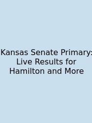 Kansas Senate Primary: Live Results For Hamilton And More