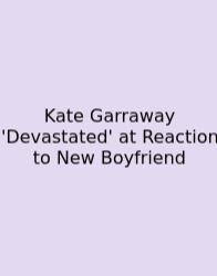 Kate Garraway 'Devastated' At Reaction To New Boyfriend