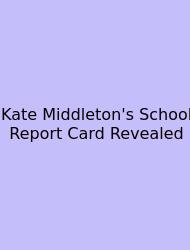 Kate Middleton's School Report Card Revealed