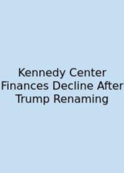 Kennedy Center Finances Decline After Trump Renaming