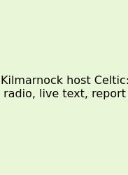 Kilmarnock Host Celtic: Radio, Live Text, Report