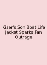 Kiser's Son Boat Life Jacket Sparks Fan Outrage
