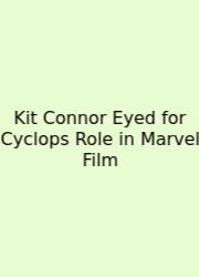 Kit Connor Eyed For Cyclops Role In Marvel Film