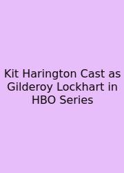 Kit Harington Cast As Gilderoy Lockhart In HBO Series